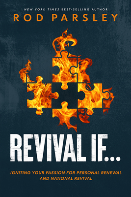 Revival If...: Igniting Your Passion for Personal Renewal and National Revival - Parsley, Rod