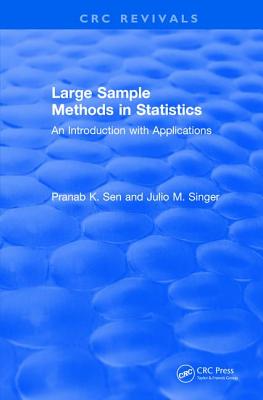 Revival: Large Sample Methods in Statistics (1994): An Introduction with Applications - Sen, Pranab K., and Singer, Julio M.