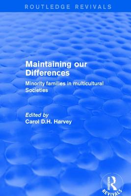 Revival: Maintaining Our Differences (2001): Minority Families in Multicultural Societies - Harvey, Carol D H (Editor)