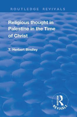 Revival: Religious Thought in Palestine in the time of Christ (1931) - Bindley, T.H.