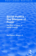 Revival: Soviet Politics: The Dilemma of Power (1950): The Role of Ideas in Social Change