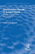 Revival: The Common People of Ancient Rome (1911): Studies of Roman Life and Literature