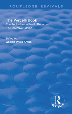 Revival: The Vercelli Book (1932): The Anglo-Saxon Poetic Records - A Collective Edition - Krapp, George Philip (Editor)