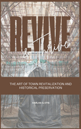 Revive and Thrive: The Art of Town Revitalization and Historical Preservation