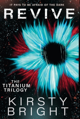 Revive: The Titanium Trilogy: Book 2 - Bright, Kirsty