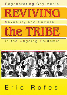 Reviving the Tribe: Regenerating Gay Men's Sexuality and Culture in the Ongoing Epidemic