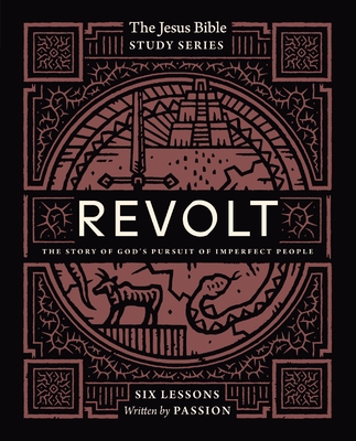 Revolt Bible Study Guide: The Story of God's Pursuit of Imperfect People - Passion Publishing