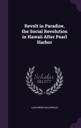 Revolt in Paradise, the Social Revolution in Hawaii After Pearl Harbor