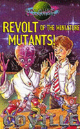 Revolt Of The Miniature MutAnts!