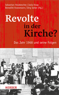 Revolte in Der Kirche?: Das Jahr 1968 Und Seine Folgen