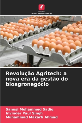 Revolu??o Agritech: a nova era da gest?o do bioagroneg?cio - Sadiq, Sanusi Mohammed, and Singh, Invinder Paul, and Ahmad, Muhammad Makarfi