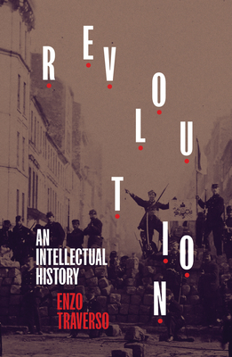 Revolution: An Intellectual History - Traverso, Enzo