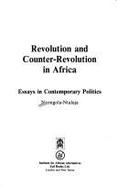 Revolution and Counter-Revolution in Africa: Essays in Contemporary Politics