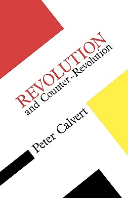 Revolution and Counter Revolution - Calvert, Peter, and Calvert, Patricia