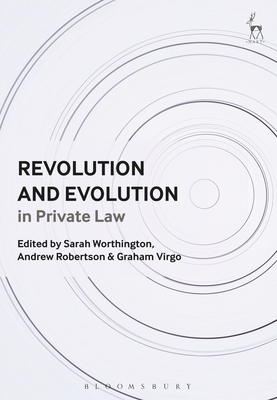 Revolution and Evolution in Private Law - Worthington, Sarah (Editor), and Robertson, Andrew (Editor), and Virgo, Graham (Editor)