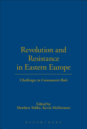 Revolution and Resistance in Eastern Europe: Challenges to Communist Rule