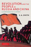 Revolution and the People in Russia and China: A Comparative History