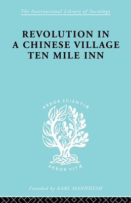 Revolution in a Chinese Village: Ten Mile Inn - Crook, David, and Crook, Isabel