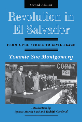 Revolution In El Salvador: From Civil Strife To Civil Peace, Second Edition - Montgomery, Tommie Sue