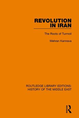 Revolution in Iran: The Roots of Turmoil - Kamrava, Mehran