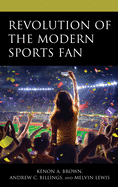 Revolution of the Modern Sports Fan