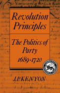 Revolution Principles: The Politics of Party 1689-1720