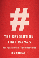 Revolution That Wasn't: How Digital Activism Favors Conservatives