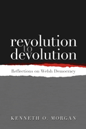 Revolution to Devolution: Reflections on Welsh Democracy