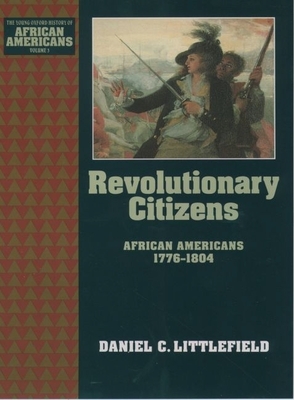 Revolutionary Citizens: African Americans 1776-1804 - Littlefield, Daniel C