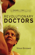 Revolutionary Doctors: How Venezuela and Cuba Are Changing the World's Conception of Health Care