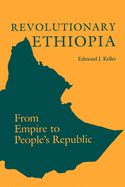 Revolutionary Ethiopia: From Empire to People's Republic