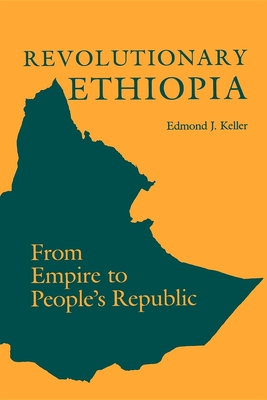 Revolutionary Ethiopia: From Empire to People's Republic - Keller, Edmond J