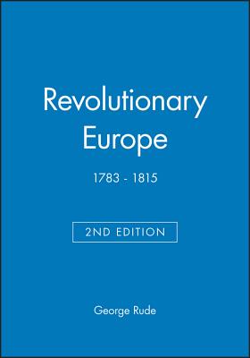 Revolutionary Europe 1783-1815 - Rude, George