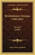 Revolutionary Europe, 1789-1815: Period 7 (1900)