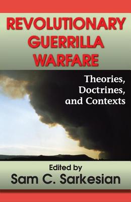Revolutionary Guerrilla Warfare: Theories, Doctrines, and Contexts - Sarkesian, Sam C