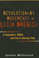 Revolutionary Movements in Latin America: El Salvador's Fmln & Peru's Shining Path