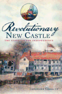 Revolutionary New Castle: The Struggle for Independence