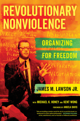 Revolutionary Nonviolence: Organizing for Freedom - Lawson, James M