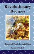 Revolutionary Recipes: Colonial Food, Lore, & More