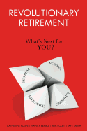 Revolutionary Retirement: What's Next for You?