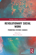 Revolutionary Social Work: Promoting Systemic Changes