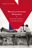 Revolutionizing Romance: Interracial Couples in Contemporary Cuba
