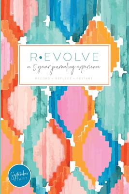 Revolve Journal Calypso: A 5 Year Journaling Experience September Start - Simply Bloom Co, and McMillan, Joy