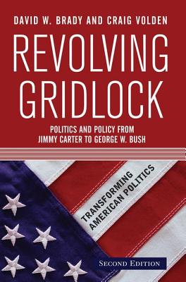 Revolving Gridlock: Politics and Policy from Jimmy Carter to George W. Bush - Brady, David W, and Volden, Craig