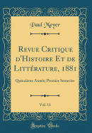 Revue Critique D'Histoire Et de Litterature, 1881, Vol. 11: Quinzieme Annee; Premier Semestre (Classic Reprint)