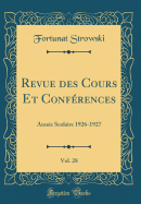 Revue Des Cours Et Conf?rences, Vol. 28: Ann?e Scolaire 1926-1927 (Classic Reprint)