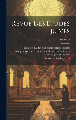 Revue des ?tudes juives Volume 15 - Soci?t? Des ?tudes Juives (France) (Creator)