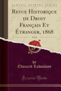 Revue Historique de Droit Franais Et tranger, 1868, Vol. 14 (Classic Reprint)