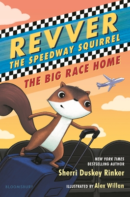 Revver the Speedway Squirrel: The Big Race Home - Rinker, Sherri Duskey, and Willan, Alex