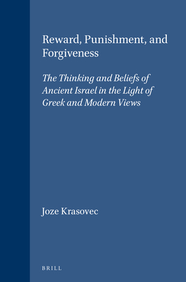 Reward, Punishment, and Forgiveness: The Thinking and Beliefs of Ancient Israel in the Light of Greek and Modern Views - Krasovec, Joze